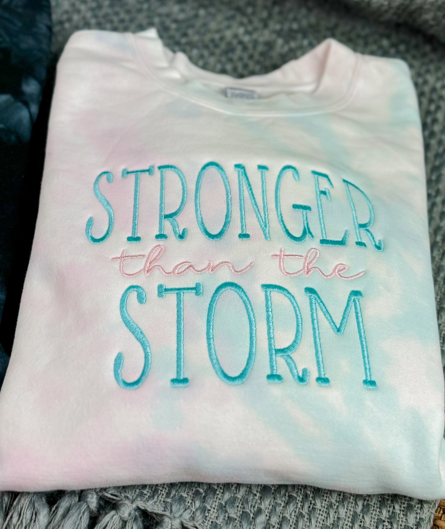 Stronger Than The Storm - Tye Dye Sweatshirt (see description).