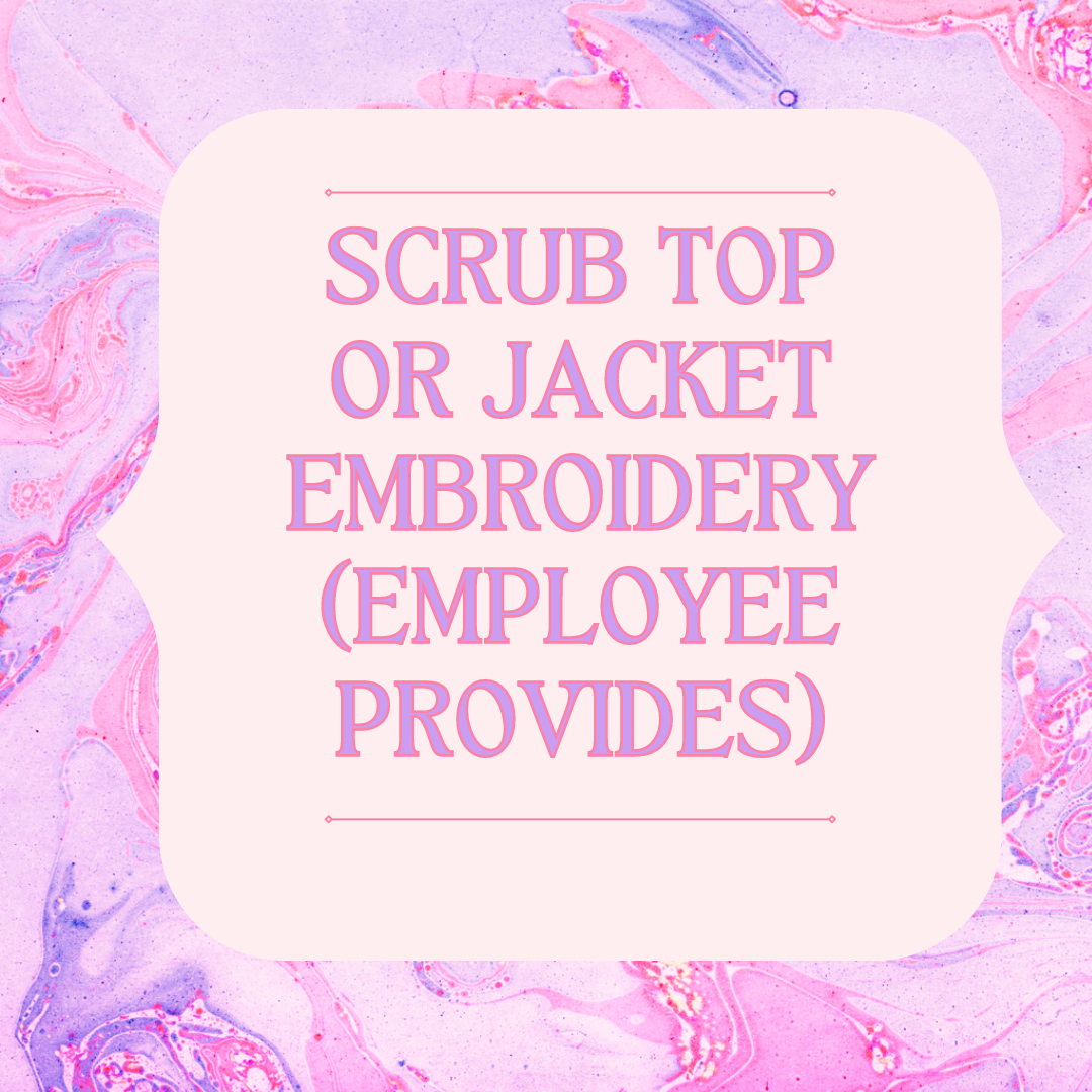 Scrub Top or Jacket Embroidery - Employee Provides Apparel